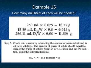 Example 15
How many milliliters of each will be needed?
 