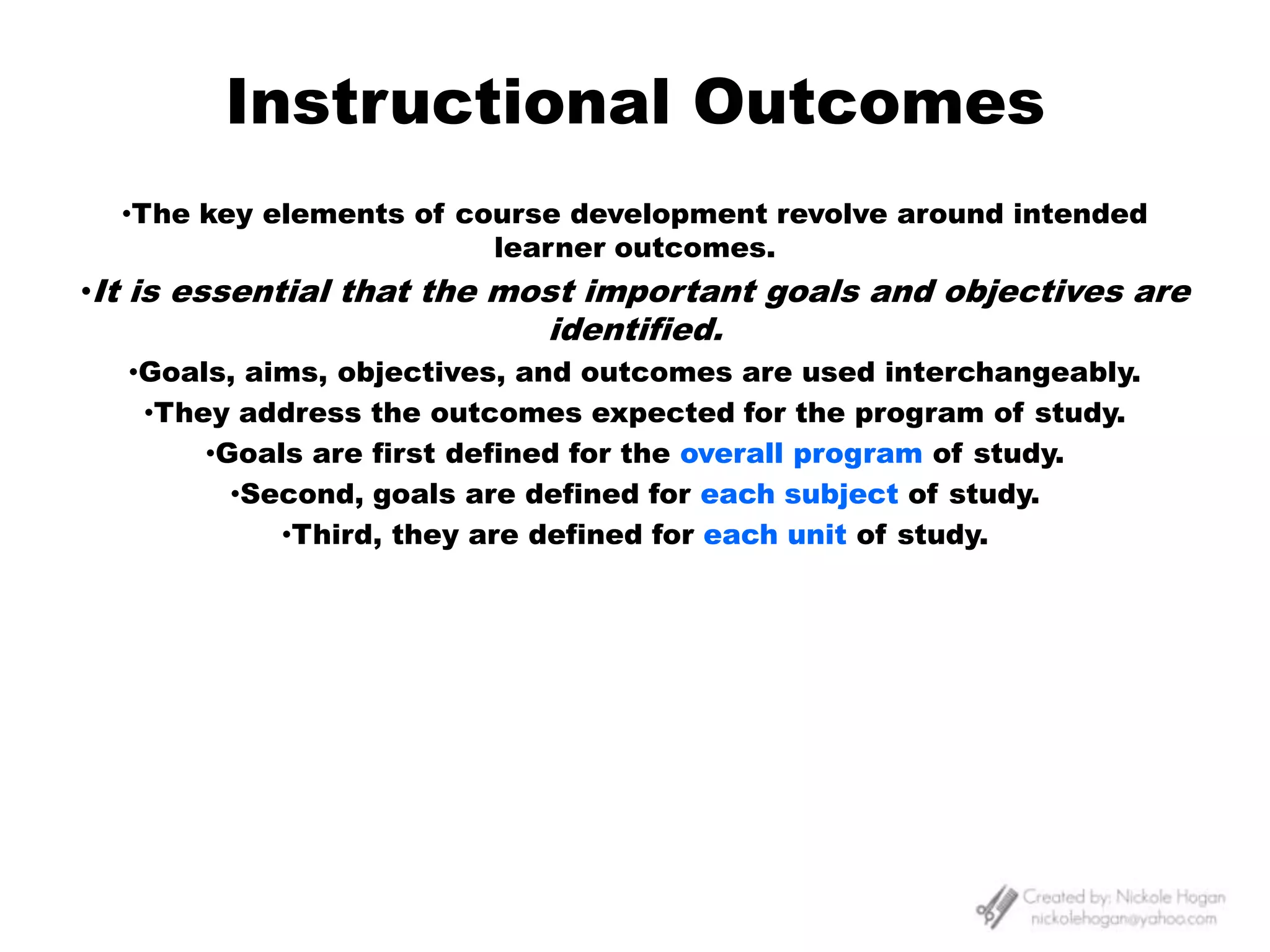 May be established by regulatory agencies.9. Develop Course Outline10. Develop Lesson PlansA course outline is a comprehensive and organized written plan of instruction.