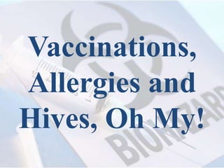 Vaccinations,  Allergies and Hives, Oh My! 