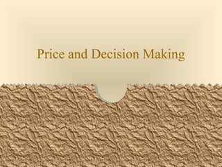 Price and Decision Making
 