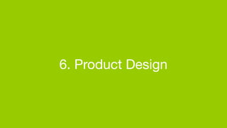 6. Product Design
 