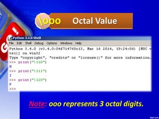 Octal Value
ooo
Note: ooo represents 3 octal digits.
 