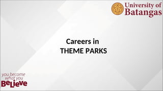 Careers in
THEME PARKS
 