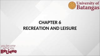 CHAPTER 6
RECREATION AND LEISURE
 