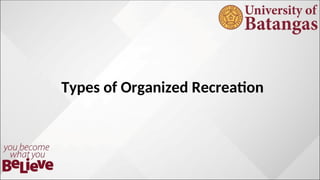 Types of Organized Recreation
 