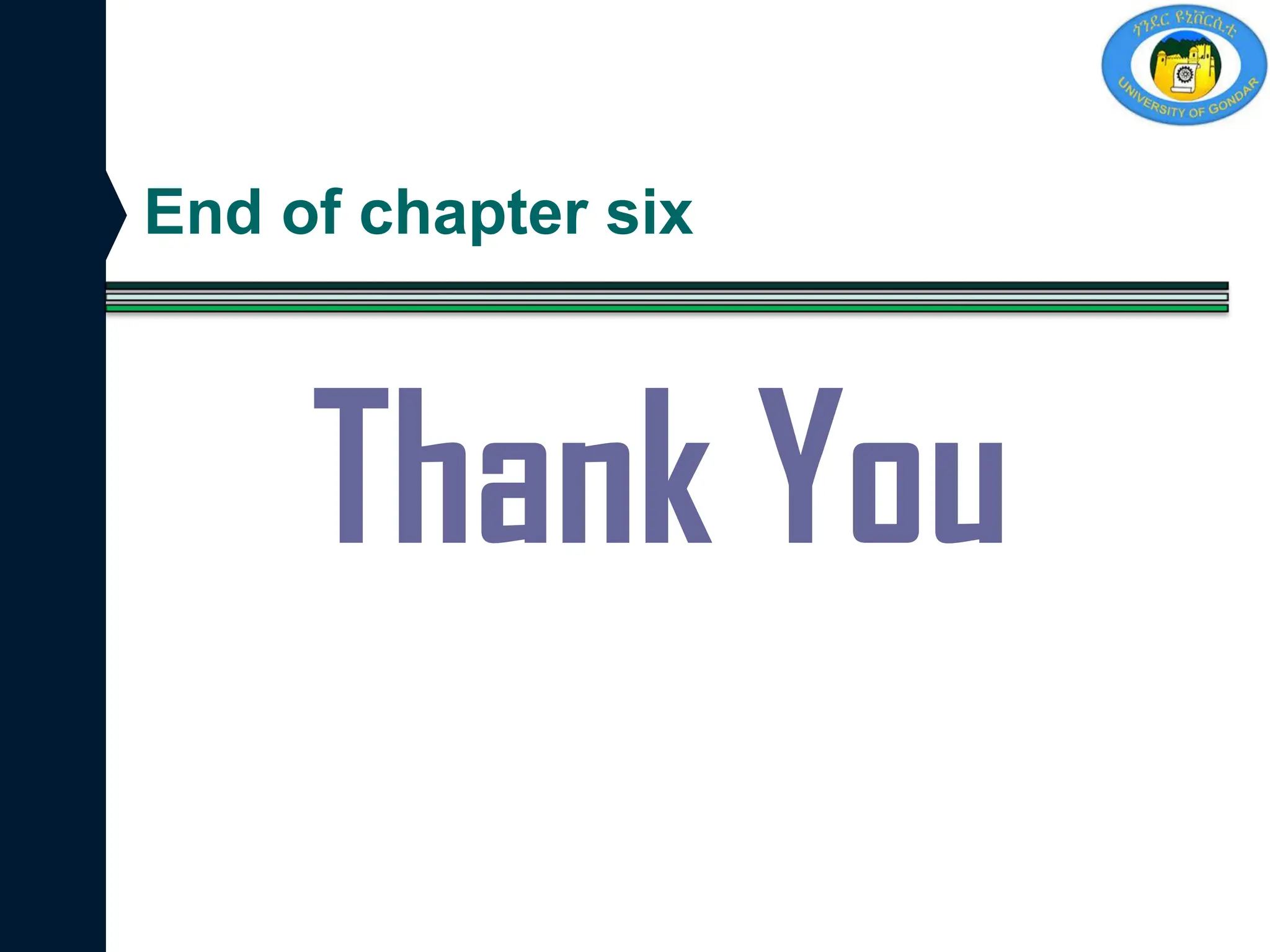 End of chapter six
Thank You
 