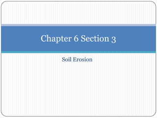 Soil Erosion Chapter 6 Section 3 