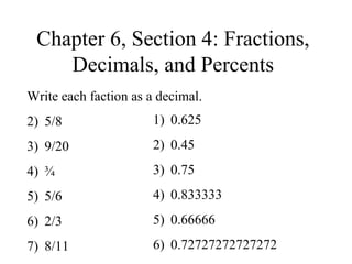 Chapter 6, Section 4: Fractions, Decimals, and Percents ,[object Object],[object Object],[object Object],[object Object],[object Object],[object Object],[object Object],[object Object],[object Object],[object Object],[object Object],[object Object],[object Object]