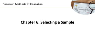 Chapter 6: Selecting a Sample
 