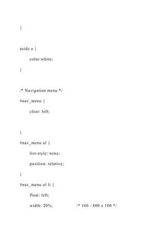 }
aside a {
color:white;
}
/* Navigation menu */
#nav_menu {
clear: left;
}
#nav_menu ul {
list-style: none;
position: relative;
}
#nav_menu ul li {
float: left;
width: 20%; /* 160 / 800 x 100 */
 