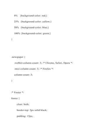 0% {background-color: red;}
25% {background-color: yellow;}
50% {background-color: blue;}
100% {background-color: green;}
}
.newspaper {
-webkit-column-count: 3; /* Chrome, Safari, Opera */
-moz-column-count: 3; /* Firefox */
column-count: 3;
}
/* Footer */
footer {
clear: both;
border-top: 2px solid black;
padding: 15px;
 