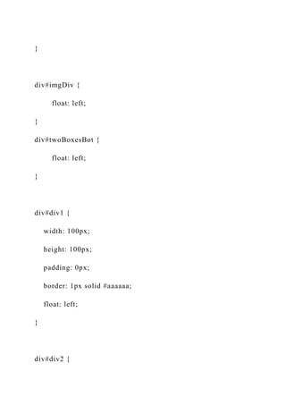 }
div#imgDiv {
float: left;
}
div#twoBoxesBot {
float: left;
}
div#div1 {
width: 100px;
height: 100px;
padding: 0px;
border: 1px solid #aaaaaa;
float: left;
}
div#div2 {
 