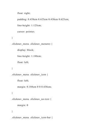float: right;
padding: 0.438em 0.625em 0.438em 0.625em;
line-height: 1.125em;
cursor: pointer;
}
.slicknav_menu .slicknav_menutxt {
display: block;
line-height: 1.188em;
float: left;
}
.slicknav_menu .slicknav_icon {
float: left;
margin: 0.188em 0 0 0.438em;
}
.slicknav_menu .slicknav_no-text {
margin: 0
}
.slicknav_menu .slicknav_icon-bar {
 