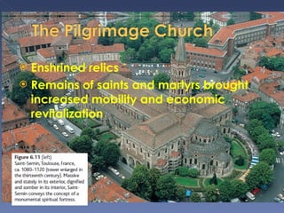 Enshrined relics  Remains of saints and martyrs brought increased mobility and economic revitalization 