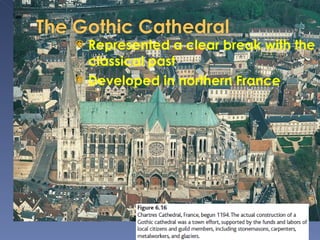 Represented a clear break with the classical past Developed in northern France 