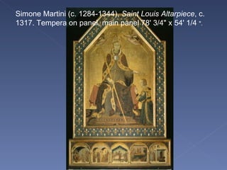 Simone Martini (c. 1284-1344),  Saint Louis Altarpiece , c. 1317. Tempera on panel, main panel 78' 3/4&quot; x 54' 1/4  &quot;. 