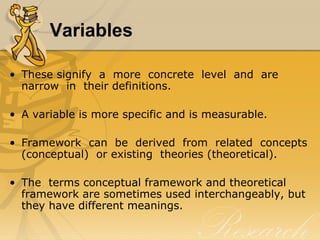 Variables

• These signify a more concrete level and are
  narrow in their definitions.

• A variable is more specific and...