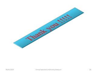 25
06/05/2024 Clinical laboratory method by Bedasa A
 