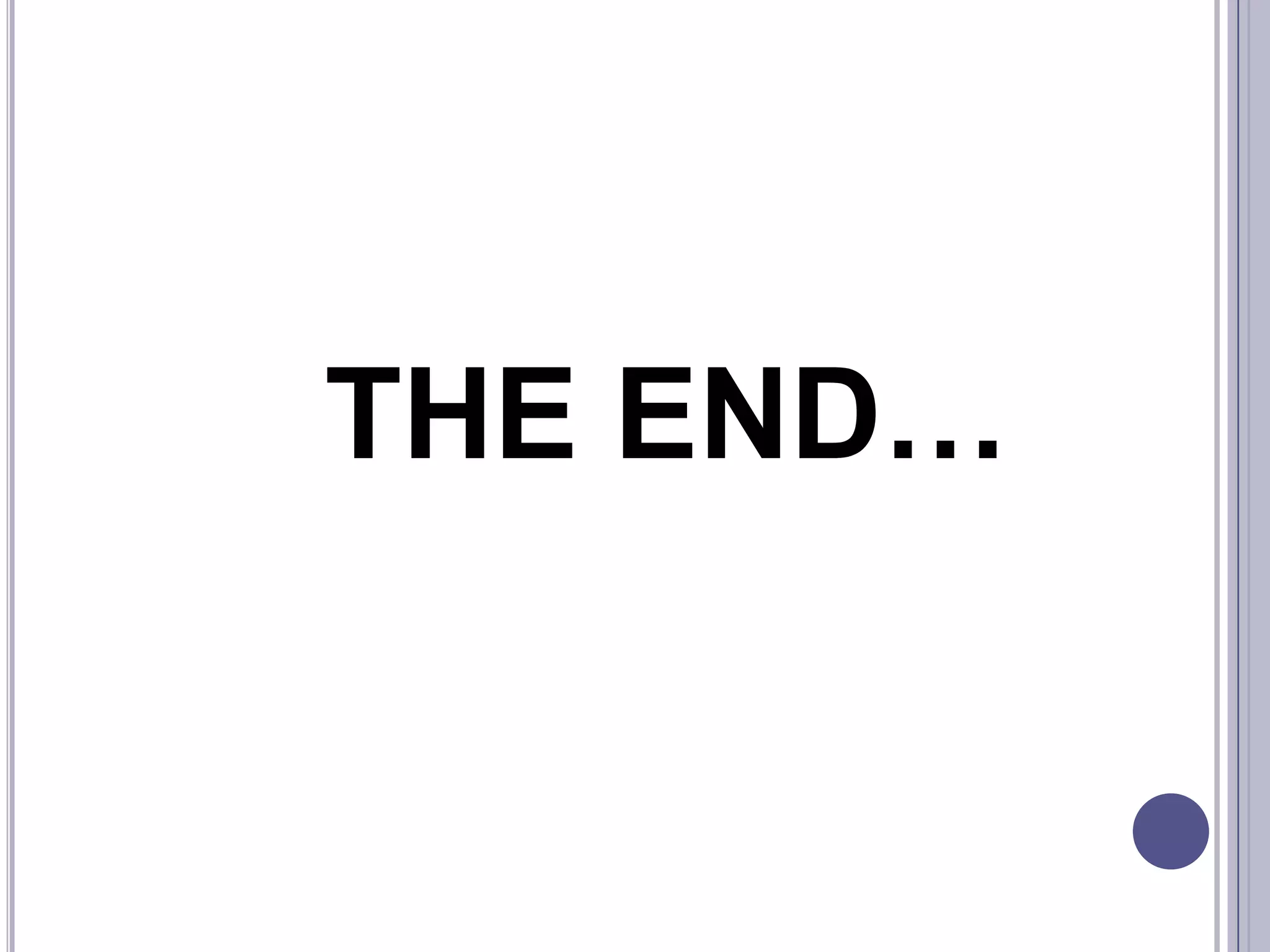 THE END…
 