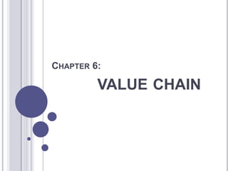 CHAPTER 6:

         VALUE CHAIN
 