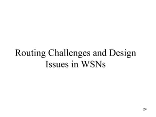 Routing Challenges and Design
Issues in WSNs
24
 