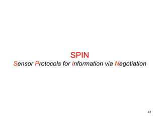 SPIN
Sensor Protocols for Information via Negotiation
41
 