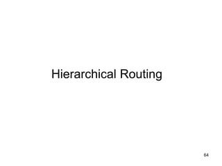 Hierarchical Routing
64
 