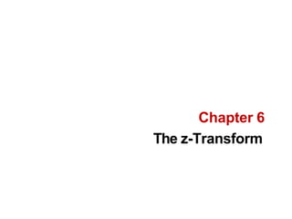 Chapter 6
The z-Transform
 