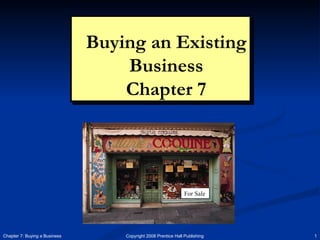 Buying an Existing Business Chapter 7 Chapter 7: Buying a Business For Sale 