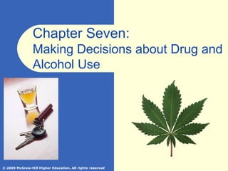Chapter Seven:  Making Decisions about Drug and Alcohol Use 
