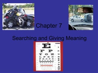 Chapter 7 Searching and Giving Meaning 