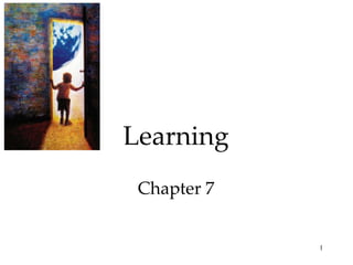 Learning
 Chapter 7


             1
 