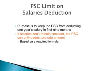 Purpose is to keep the PSC from deducting one year’s salary in first nine months If salaries don’t remain constant, the PSC can only deduct pro rata amount Based on a required formula 2010 Cengage Learning 