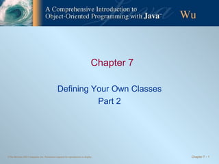 Chapter 7 Defining Your Own Classes Part 2 