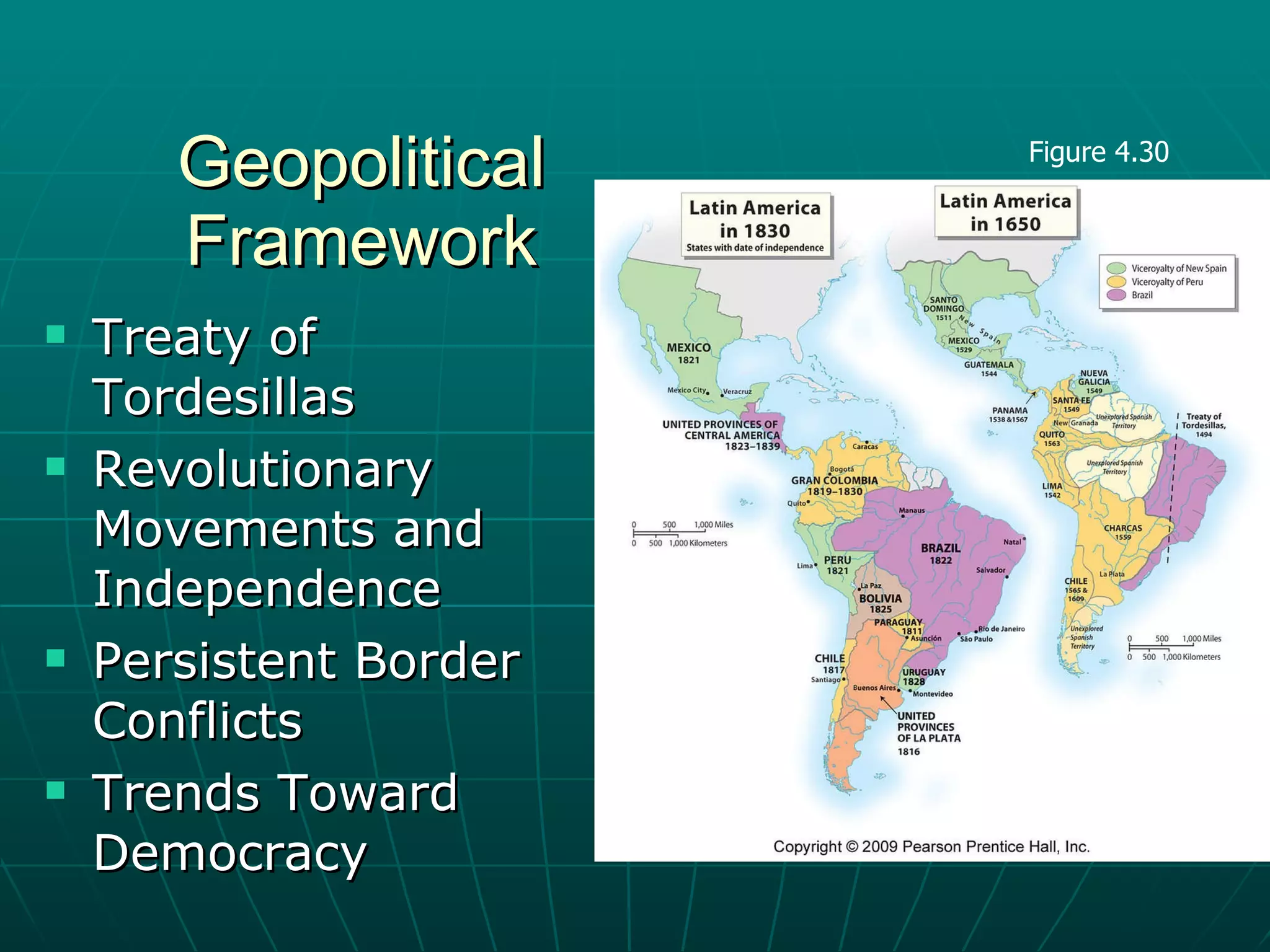 Geopolitical Framework Treaty of Tordesillas Revolutionary Movements and Independence Persistent Border Conflicts Trends Toward Democracy Figure 4.30 