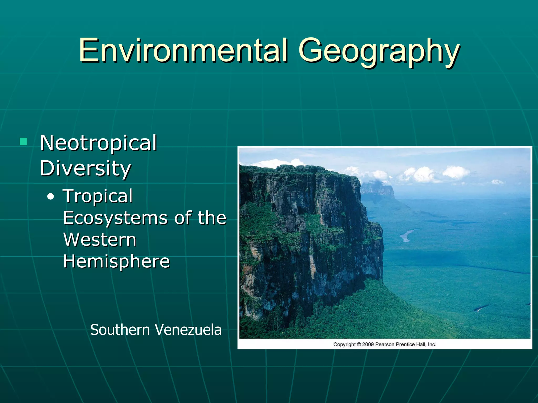 Environmental Geography Neotropical Diversity Tropical Ecosystems of the Western Hemisphere Southern Venezuela 
