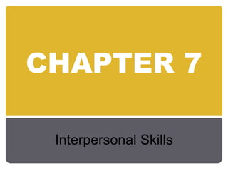 CHAPTER 7 Interpersonal Skills