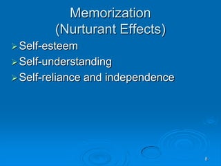 8
Memorization
(Nurturant Effects)
Self-esteem
Self-understanding
Self-reliance and independence
 