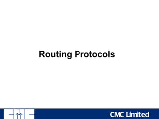 Routing Protocols




               CMC Limited
 