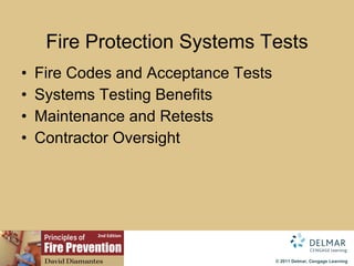 Fire Protection Systems Tests Fire Codes and Acceptance Tests Systems Testing Benefits Maintenance and Retests Contractor Oversight 