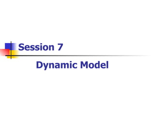 Session 7 Dynamic Model 