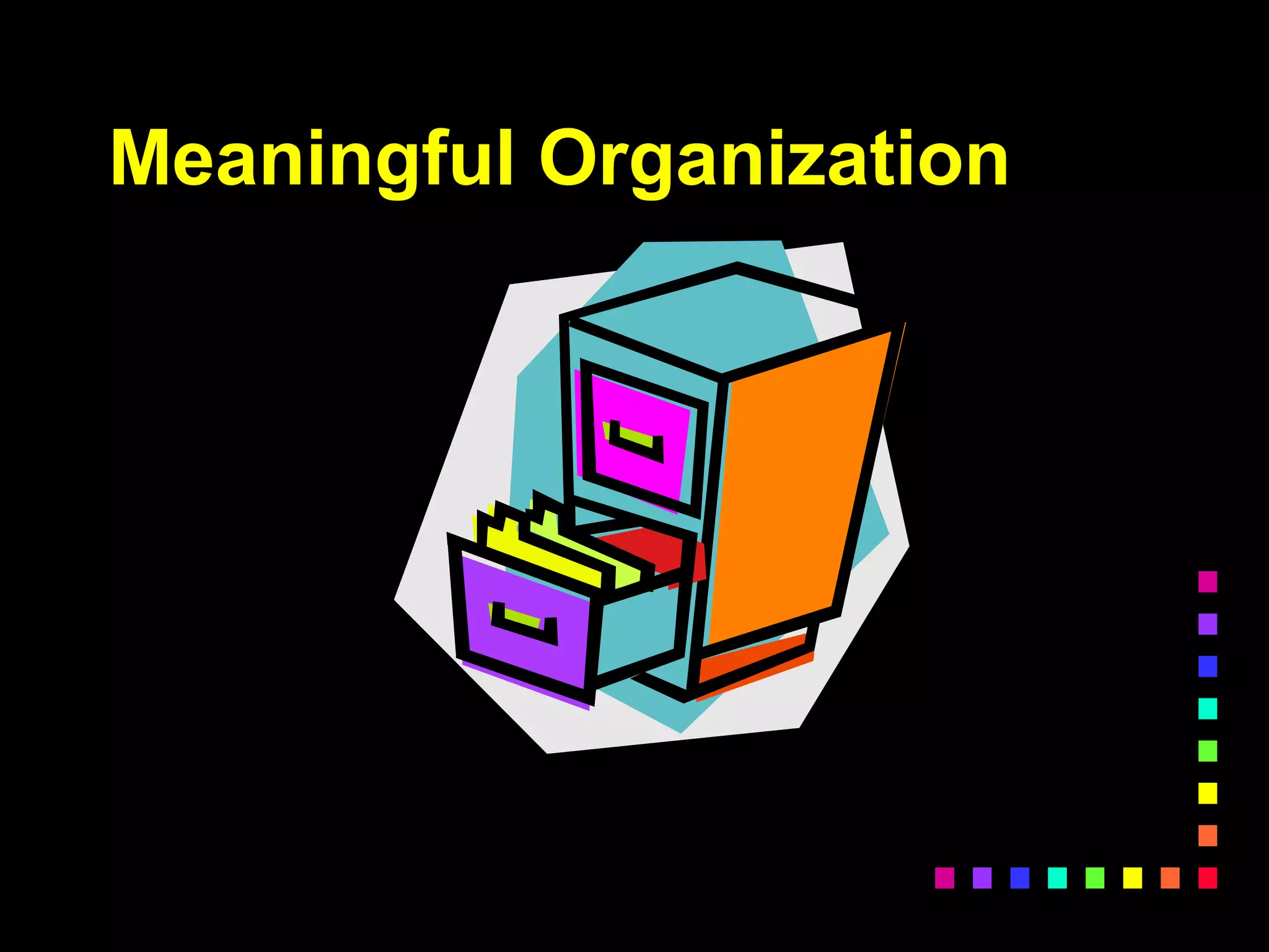 Meaningful Organization
 
