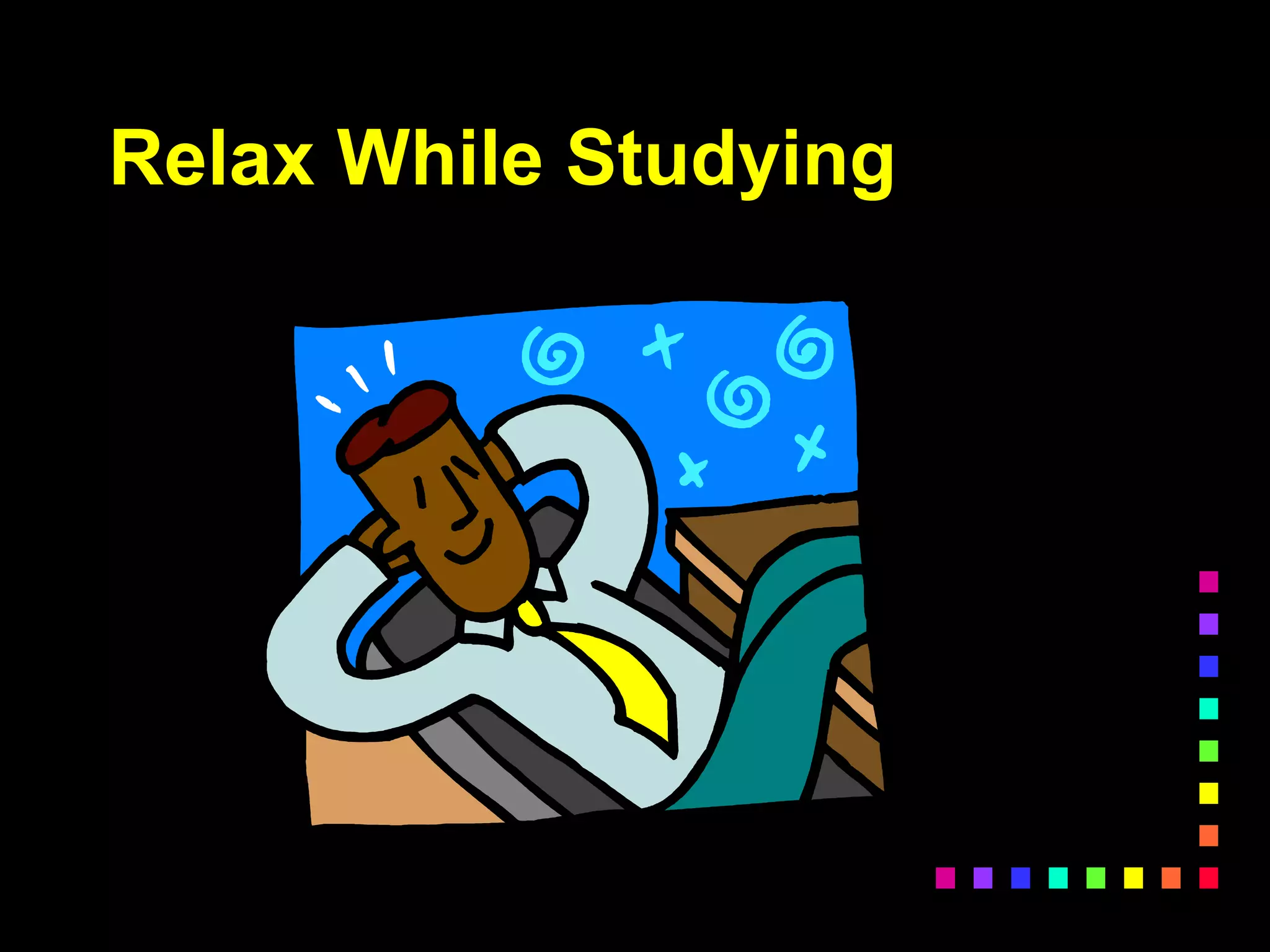 Relax While Studying
 