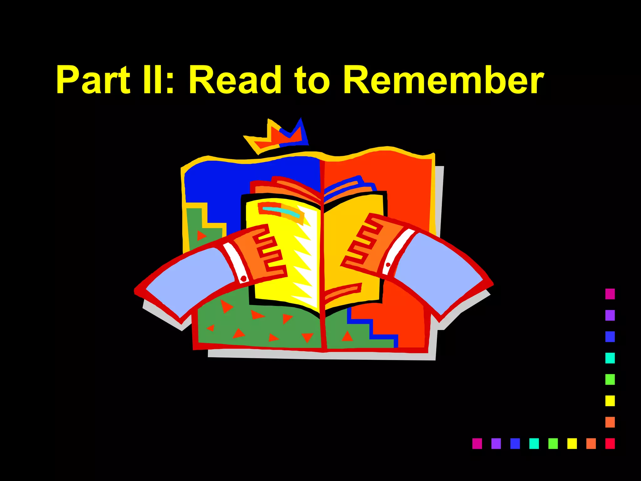 Part II: Read to Remember
 