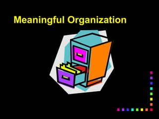 Meaningful Organization
 