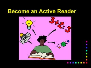Become an Active Reader
 