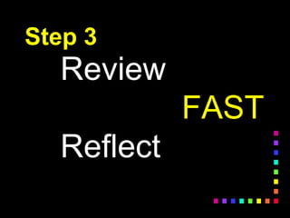 Step 3
Review
Reflect
FAST
 