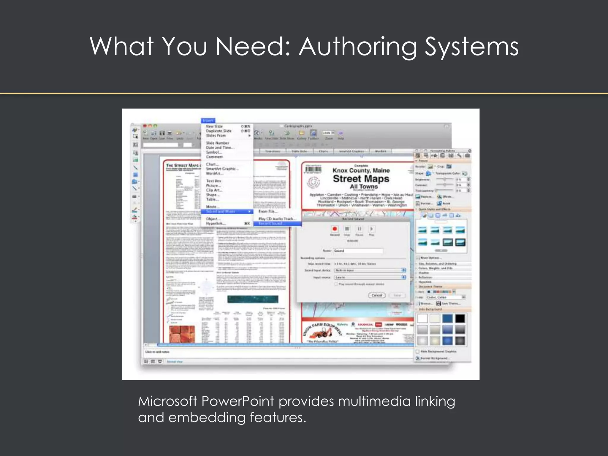 What You Need: Authoring Systems 
Microsoft PowerPoint provides multimedia linking 
and embedding features. 
 