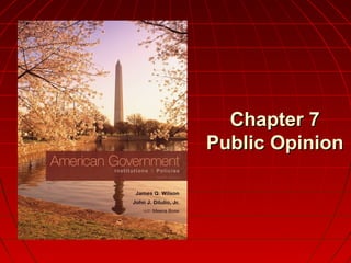 Chapter 7Chapter 7
Public OpinionPublic Opinion
 