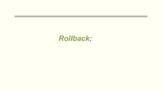 Rollback;
 